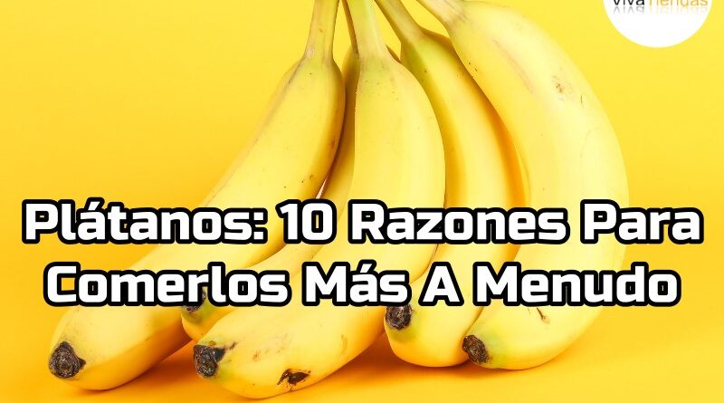 Plátanos 10 Razones Para Comerlos Más A Menudo